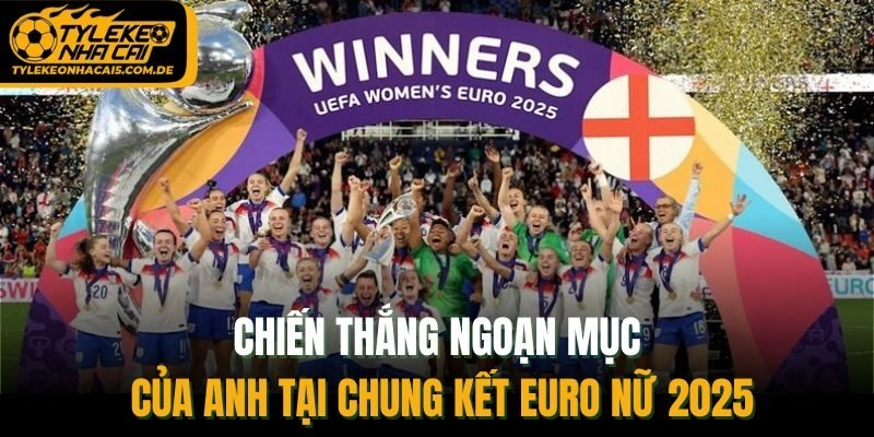 Chiến thắng ngoạn mục của Anh tại chung kết Euro Nữ 2025