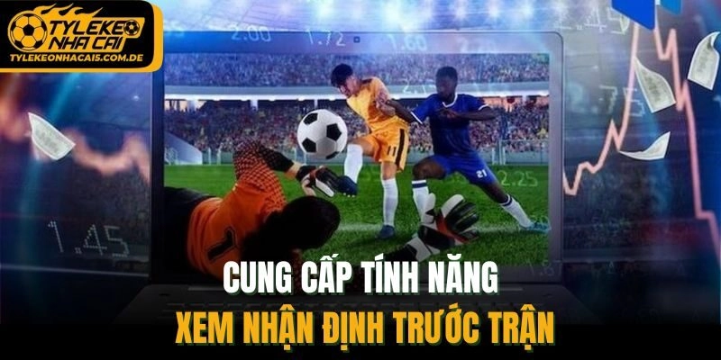 Cung cấp tính năng xem nhận định trước trận
