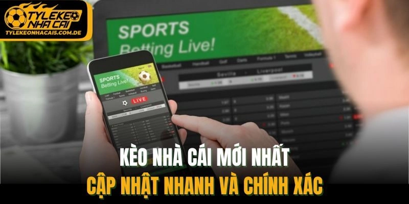 Kèo Nhà Cái Mới Nhất – Cập Nhật Nhanh Và Chính Xác