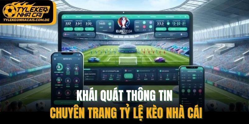 Khái quát thông tin chuyên trang Tỷ Lệ Kèo Nhà Cái