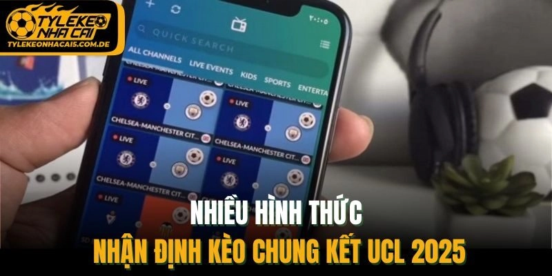 Nhiều hình thức nhận định kèo chung kết UCL 2025